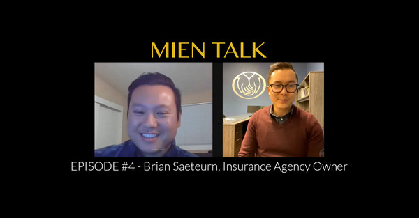 Mien Talk, Episode 4 - Interview with Brian Saeteurn, Insurance Agency Owner